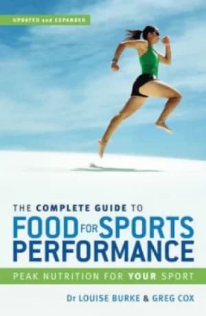 Complete guide to food for sports performance by Dr. Louise Burke