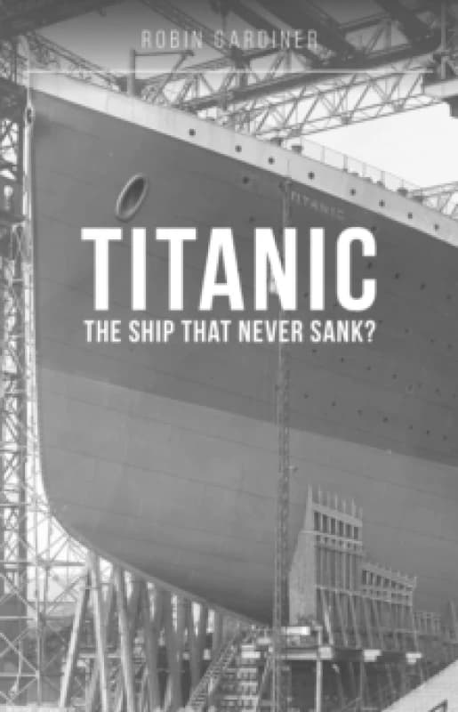 Titanic: The Ship That Never Sank? Paperback / softback