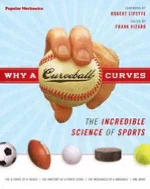 why a curveball curves the incredible science of sports