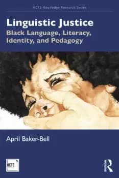Linguistic Justice Black Language Literacy Identity and Pedagogy