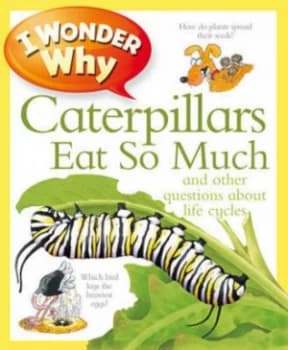 I Wonder Why Caterpillars Eat so Much by Belinda Weber Paperback