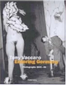 Entering Germany 1944-1949 by Tony Vaccaro Book