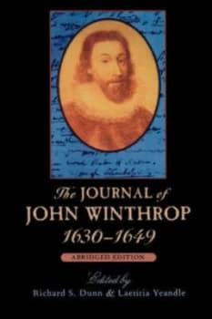 The Journal of John Winthrop 1630-1649 Abridged Edition paper by John Dunn Book