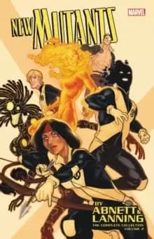 New Mutants By Abnett & Lanning: The Complete Collection Vol. 2