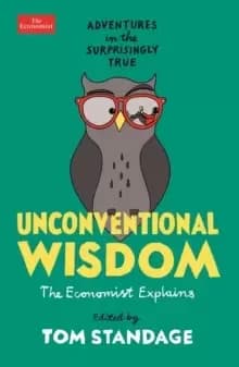 Unconventional Wisdom : Adventures in the Surprisingly True