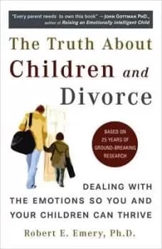 Truth About Children and Divorce by Robert E. Emery