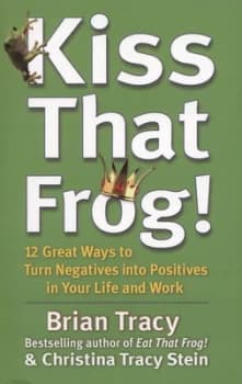 Kiss That Frog by Brian Tracy Paperback