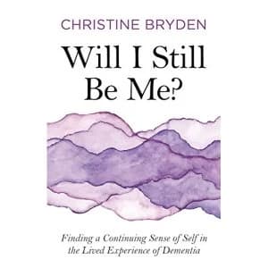 Will I Still Be Me? Finding a Continuing Sense of Self in the Lived Experience of Dementia Paperback / softback 2018