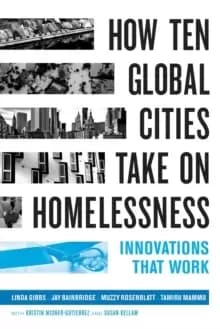 How Ten Global Cities Take On Homelessness : Innovations That Work