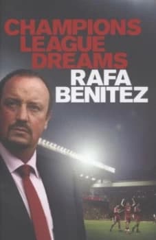 Champions League Dreams by Rafa Benitez Hardback