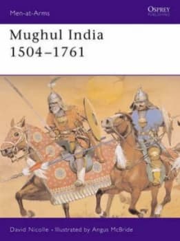 Mughul India 1504-1761 by David Nicolle Paperback