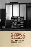 terror trials life and law in delhis courts