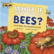 what if there were no bees a book about the grassland ecosystem