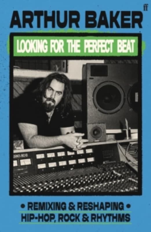 Looking for the Perfect Beat : Remixing and Reshaping Hip-Hop, Rock and Rhythms Hardback