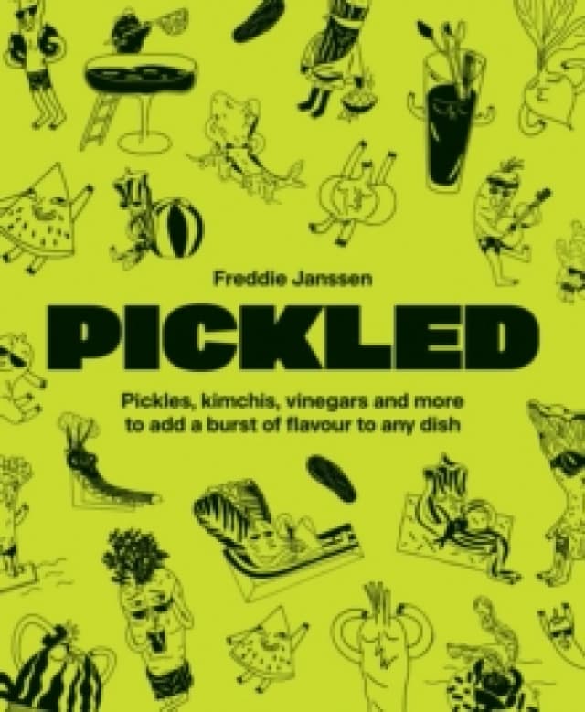 Pickled : Pickles, kimchis, vinegars and more to add a burst of flavour to any dish Paperback / softback