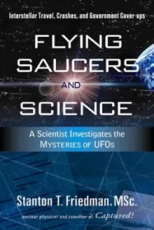 Flying saucers and science by Stanton T. Friedman