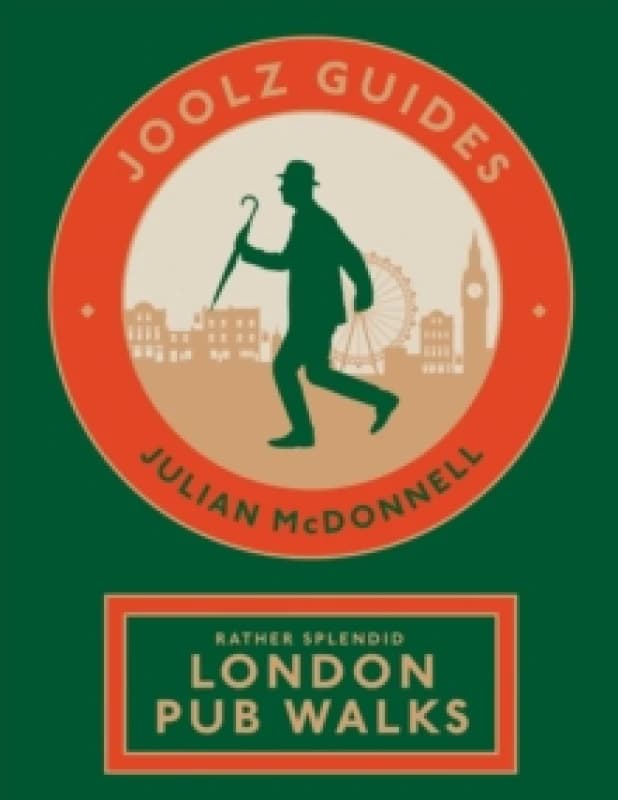 Joolz Guides: Rather Splendid London Pub Walks : A Charming Trundle through London's Neighbourhoods via Its Fabulous Drinking Houses Paperback / softb