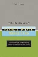 this business of global music marketing global strategies for maximizing yo