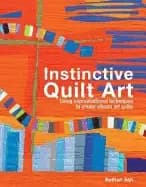instinctive quilt art fusing techniques and design