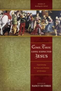 Come Thou Long Expected Jesus by Nancy Guthrie Book