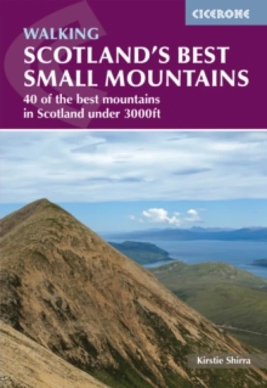 Scotland's Best Small Mountains : 40 of the best mountains in Scotland under 3000ft Paperback / softback