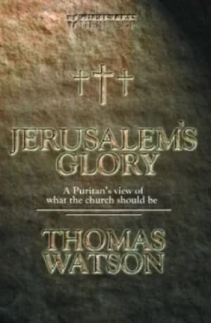 Jersualems glory by Thomas Watson
