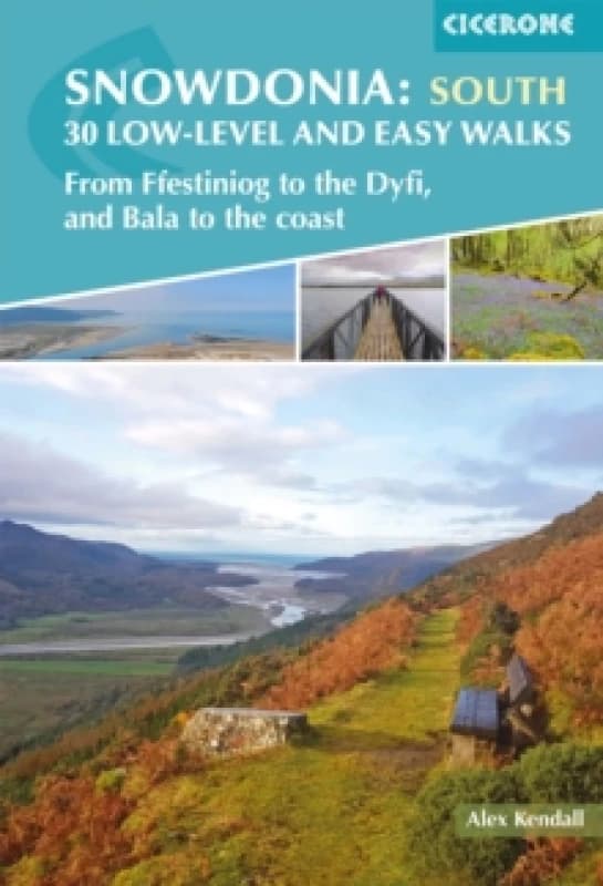 Snowdonia: 30 Low-level and easy walks - South : From Ffestiniog to the Dyfi, and Bala to the coast Paperback / softback