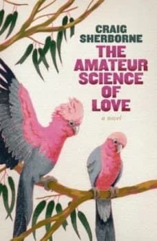 The Amateur Science of Love by Craig Sherborne Paperback