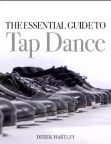 The Essential Guide to Tap Dance