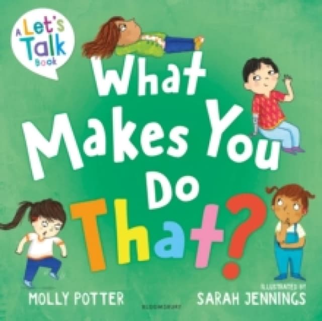 What Makes You Do That? A Lets Talk picture book to help children understand their behaviour and emotions Paperback / softback