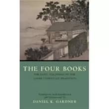 The Four Books : The Basic Teachings of the Later Confucian Tradition
