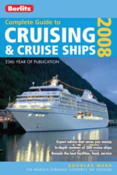 Complete Guide to Cruising and Cruise Ships 2008 by Douglas Ward Book