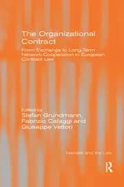 The Organizational Contract From Exchange to Long-Term Network Cooperation in European Contract Law