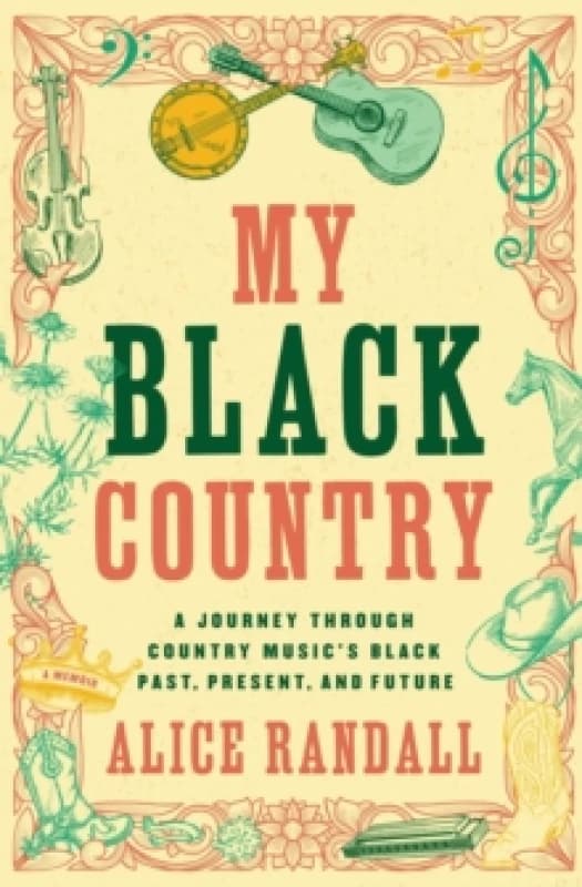 My Black Country : A Journey Through Country Music's Black Past, Present, and Future Paperback / softback