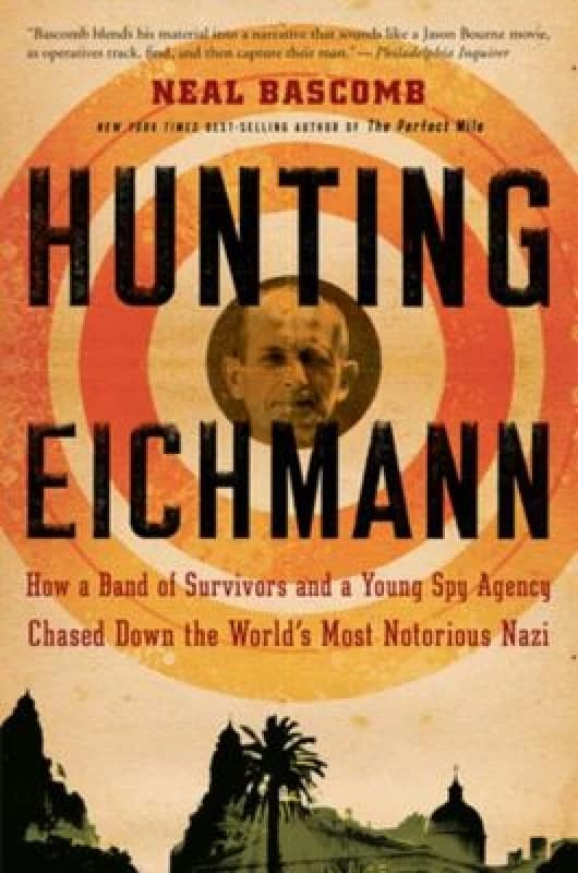 Hunting Eichmann by Neal Bascomb Book
