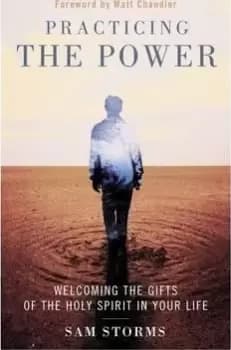 Practicing the Power by Sam Storms