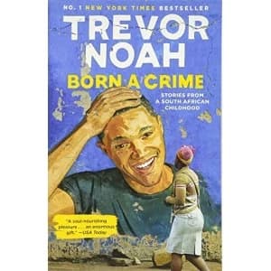 Born a Crime Stories from a South African Childhood Paperback 2017