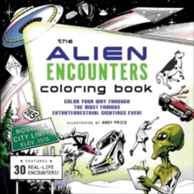 The Alien Encounters Coloring Book : Color Your Way Through the Most Famous Extraterrestrial Sightings Ever! Paperback / softback