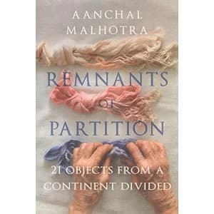 Remnants of Partition 21 Objects from a Continent Divided Hardback 2019