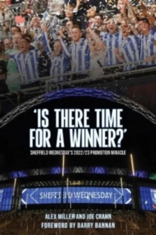 'Is There Time for a Winner?' : Sheffield Wednesday's 2022/23 promotion miracle Paperback / softback