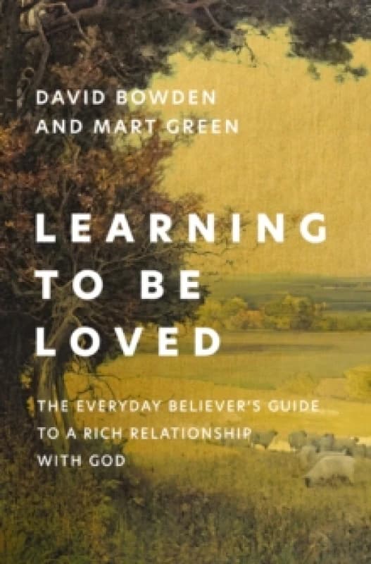 Learning to Be Loved. Paperback. By David Bowden, Mart Green Books