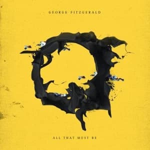 George Fitzgerald - All That Must Be Vinyl