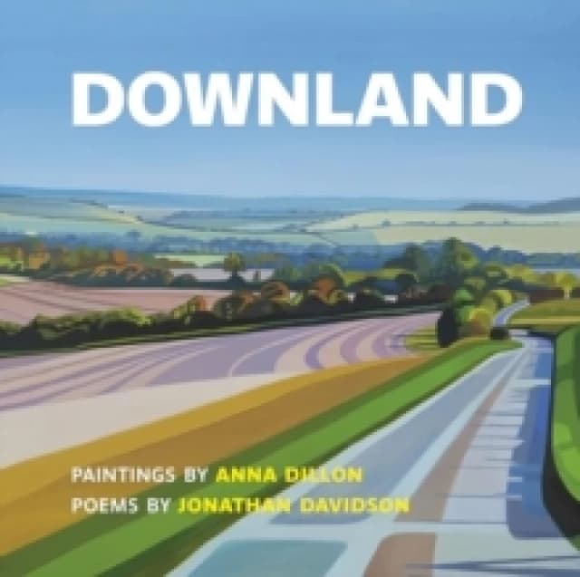 Downland: Paintings by Anna Dillon, Poems by Jonathan Davidson Paperback / softback