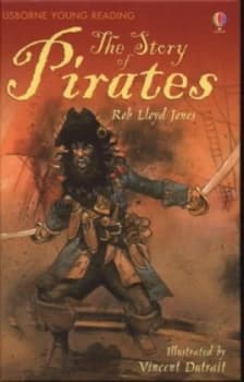The Story of Pirates by Rob Lloyd Jones and Vincent Dutrait and Richard Platt and Alison Kelly Hardback