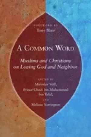 common word muslims and christians on loving god and neighbor