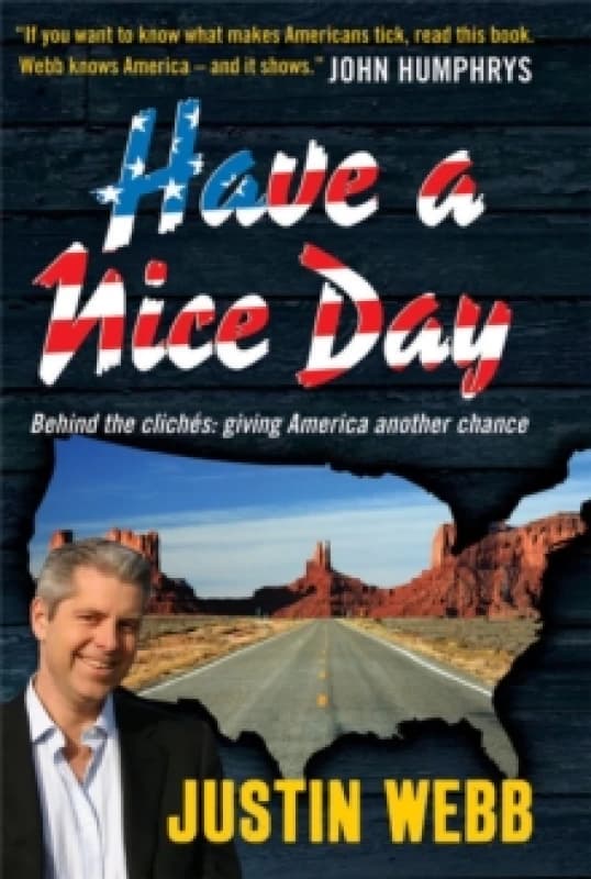 Have a Nice Day: How I Stopped Sneering and Learned to Love America Hardback