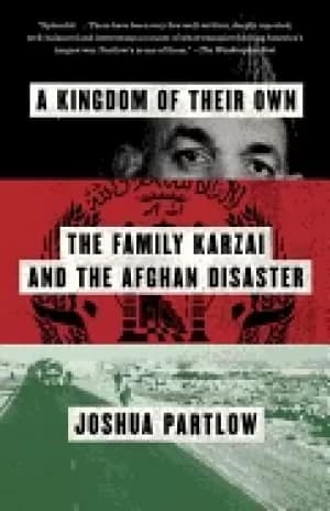 kingdom of their own the family karzai and the afghan disaster