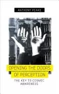 opening the doors of perception the key to cosmic awareness