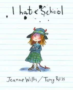 I Hate School by Jeanne Willis Book