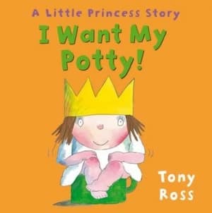I Want My Potty by Tony Ross Hardback